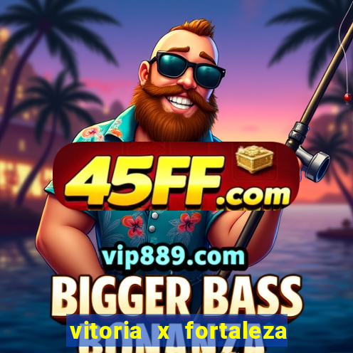 vitoria x fortaleza onde assistir